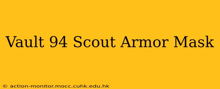 Vault 94 Scout Armor Mask