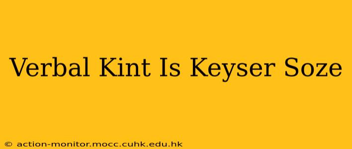 Verbal Kint Is Keyser Soze