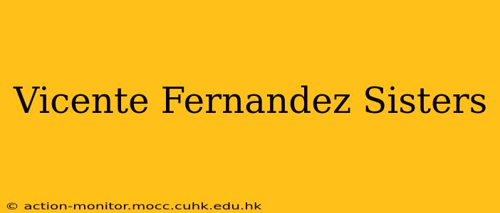 Vicente Fernandez Sisters