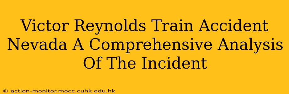 Victor Reynolds Train Accident Nevada A Comprehensive Analysis Of The Incident
