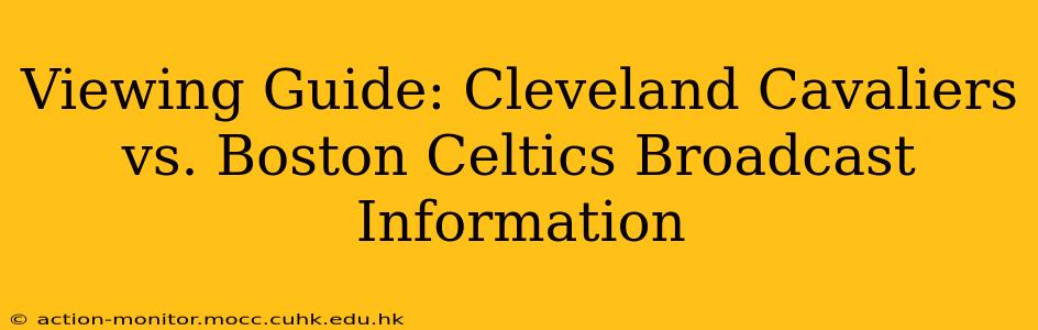 Viewing Guide: Cleveland Cavaliers vs. Boston Celtics Broadcast Information