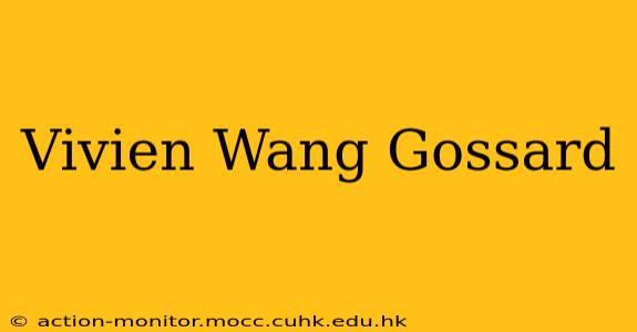 Vivien Wang Gossard
