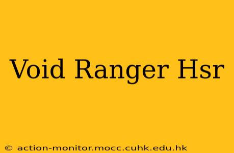 Void Ranger Hsr