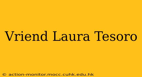 Vriend Laura Tesoro