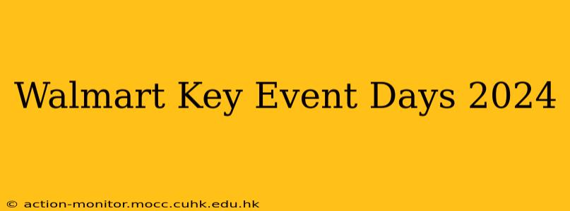 Walmart Key Event Days 2024