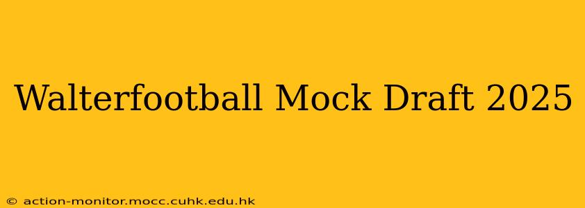 Walterfootball Mock Draft 2025