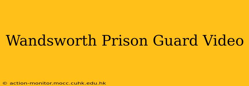 Wandsworth Prison Guard Video