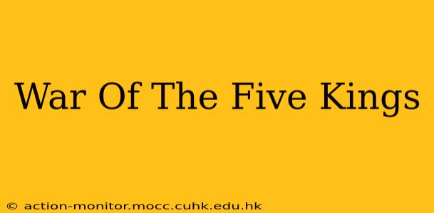 War Of The Five Kings