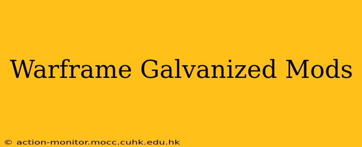 Warframe Galvanized Mods