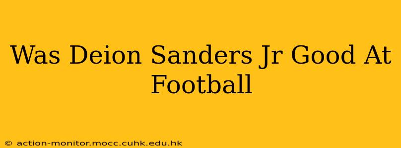 Was Deion Sanders Jr Good At Football