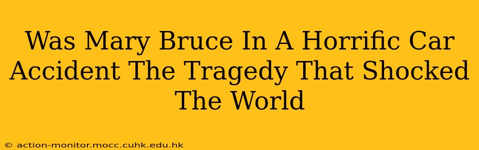 Was Mary Bruce In A Horrific Car Accident The Tragedy That Shocked The World