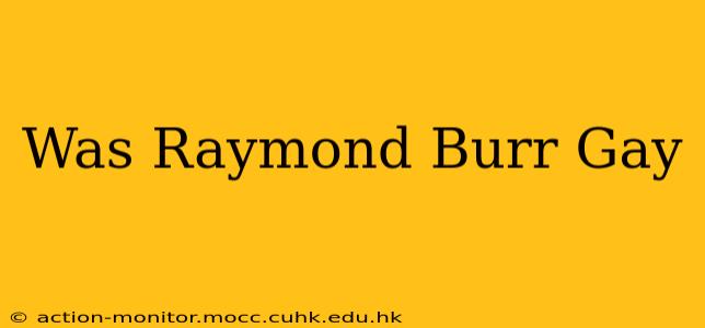 Was Raymond Burr Gay