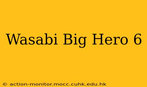 Wasabi Big Hero 6