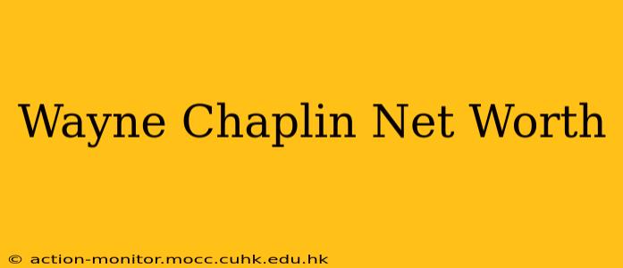 Wayne Chaplin Net Worth