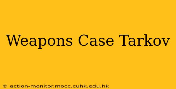 Weapons Case Tarkov