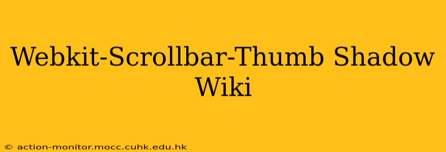 Webkit-Scrollbar-Thumb Shadow Wiki