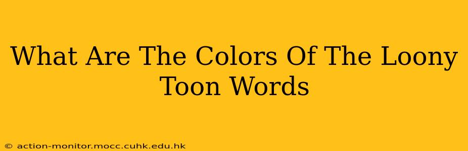 What Are The Colors Of The Loony Toon Words