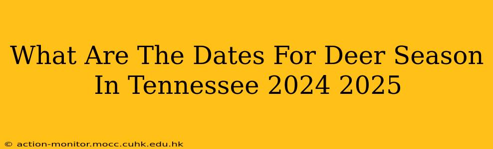 What Are The Dates For Deer Season In Tennessee 2024 2025