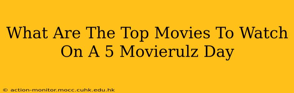 What Are The Top Movies To Watch On A 5 Movierulz Day
