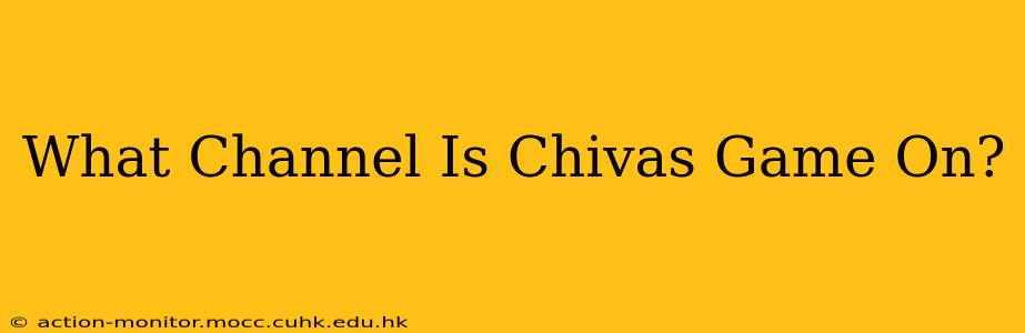 What Channel Is Chivas Game On?