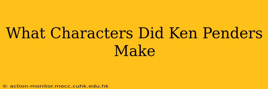 What Characters Did Ken Penders Make