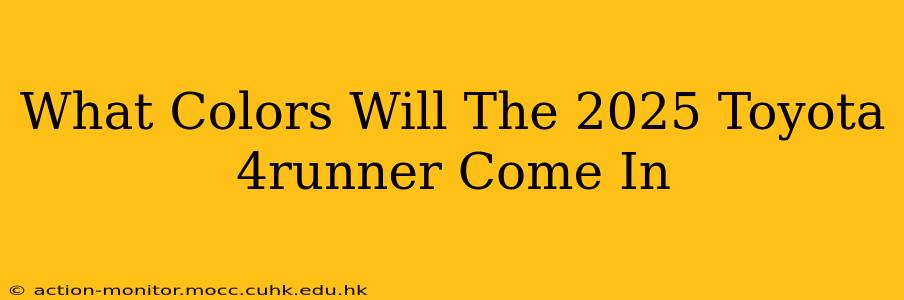 What Colors Will The 2025 Toyota 4runner Come In