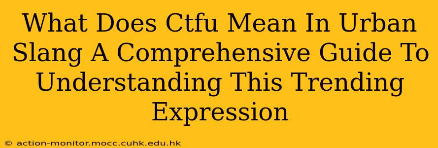 What Does Ctfu Mean In Urban Slang A Comprehensive Guide To Understanding This Trending Expression
