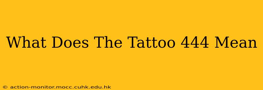 What Does The Tattoo 444 Mean