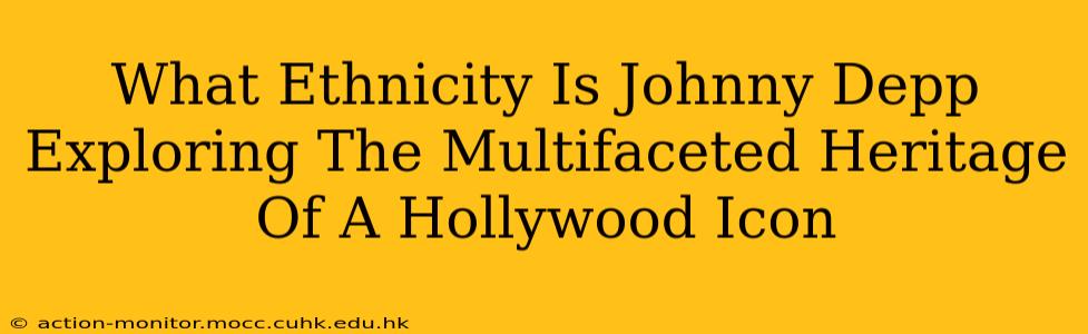 What Ethnicity Is Johnny Depp Exploring The Multifaceted Heritage Of A Hollywood Icon