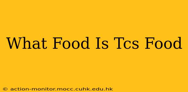 What Food Is Tcs Food
