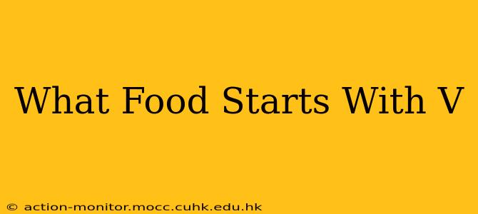 What Food Starts With V