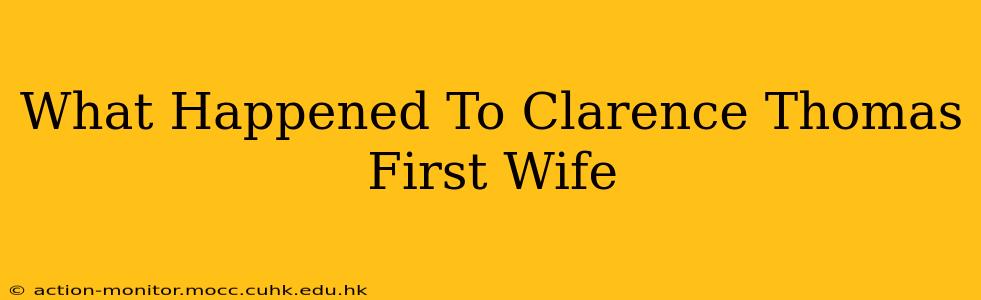 What Happened To Clarence Thomas First Wife
