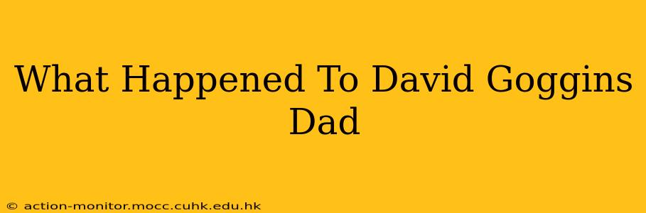 What Happened To David Goggins Dad