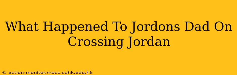 What Happened To Jordons Dad On Crossing Jordan