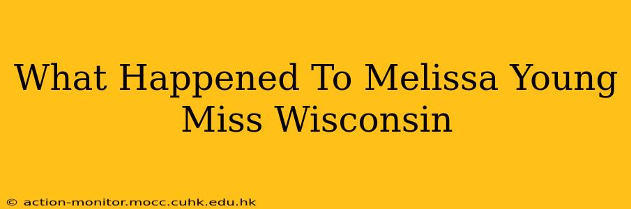 What Happened To Melissa Young Miss Wisconsin