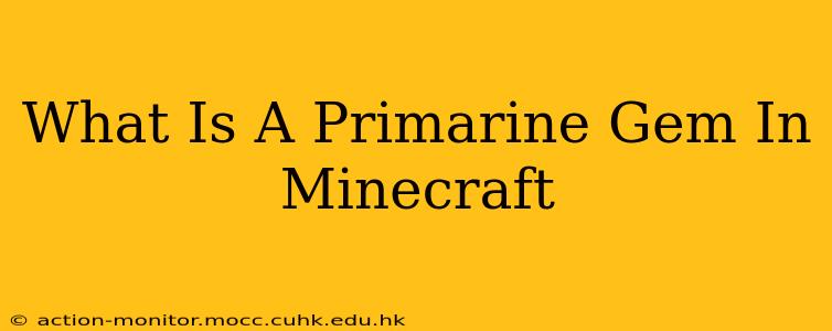 What Is A Primarine Gem In Minecraft