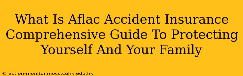 What Is Aflac Accident Insurance Comprehensive Guide To Protecting Yourself And Your Family