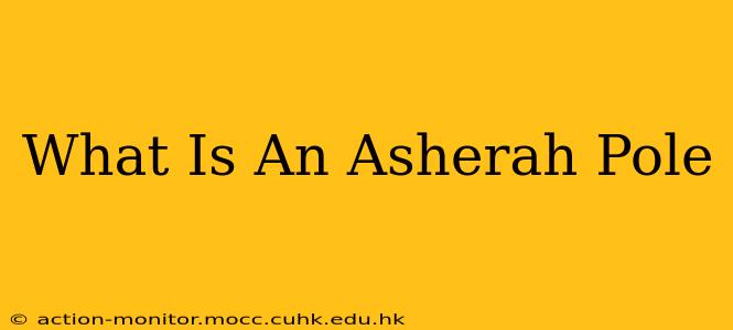 What Is An Asherah Pole