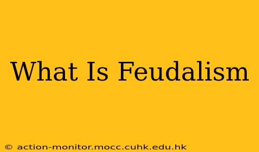 What Is Feudalism