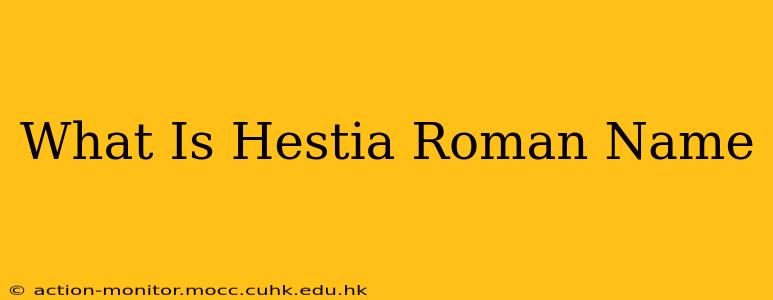 What Is Hestia Roman Name