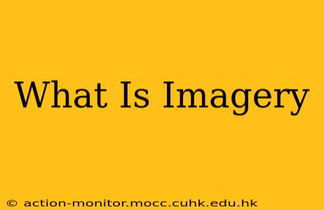 What Is Imagery