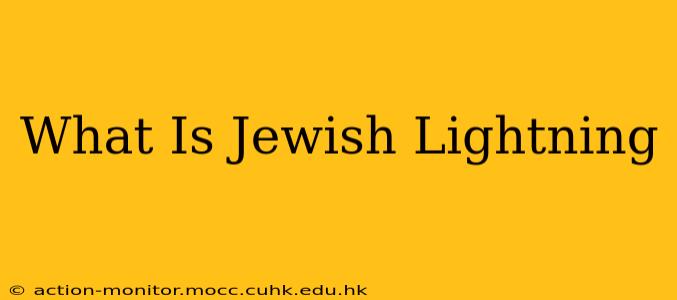 What Is Jewish Lightning