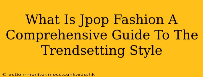 What Is Jpop Fashion A Comprehensive Guide To The Trendsetting Style