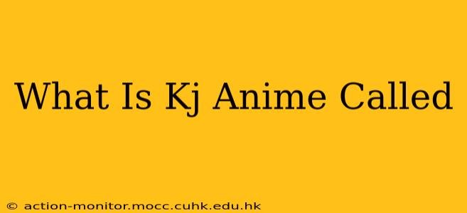 What Is Kj Anime Called