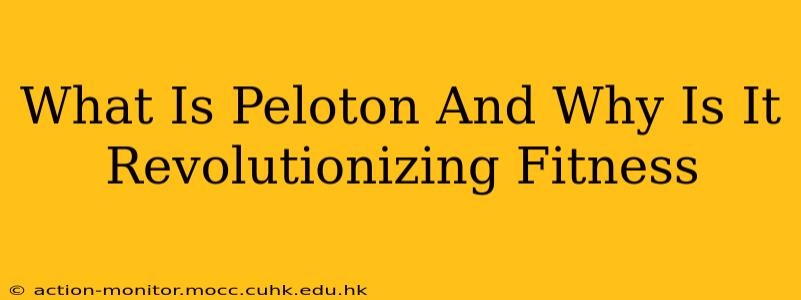 What Is Peloton And Why Is It Revolutionizing Fitness