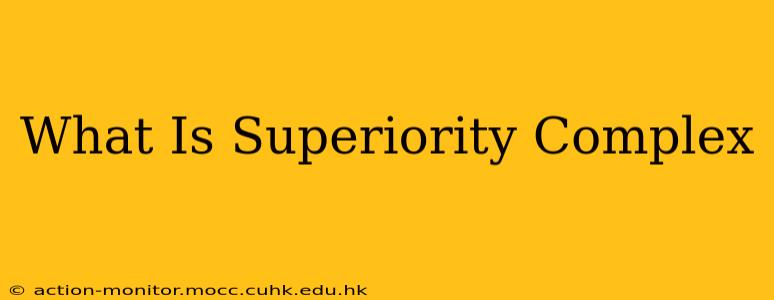 What Is Superiority Complex