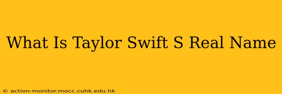 What Is Taylor Swift S Real Name