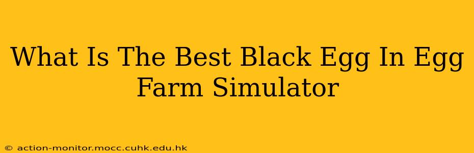 What Is The Best Black Egg In Egg Farm Simulator