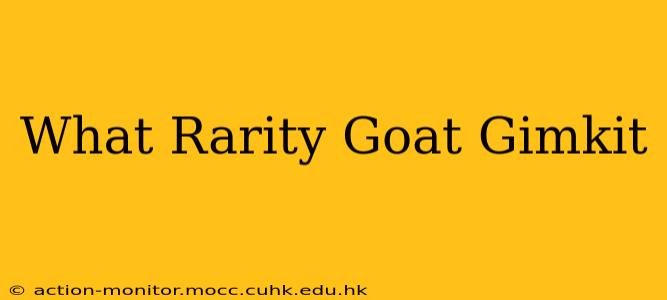 What Rarity Goat Gimkit