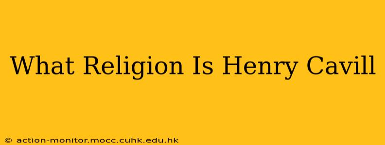 What Religion Is Henry Cavill
